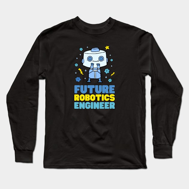 Future Robotics Engineer - Nerdy Science Long Sleeve T-Shirt by codeclothes